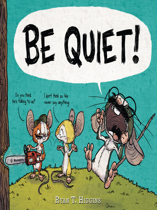 Title details for BE QUIET! by Ryan T. Higgins - Available
